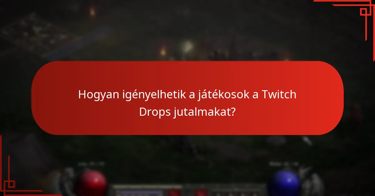 Hogyan igényelhetik a játékosok a Twitch Drops jutalmakat?