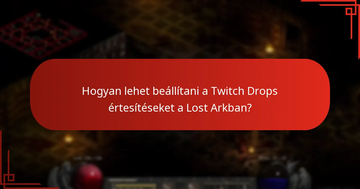 Hogyan lehet beállítani a Twitch Drops értesítéseket a Lost Arkban?