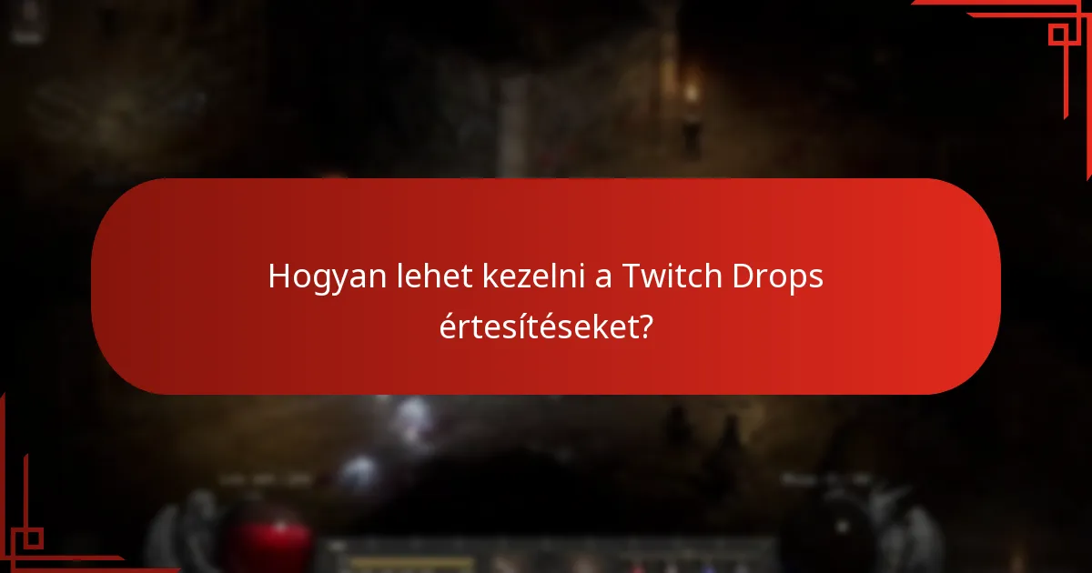 Hogyan lehet kezelni a Twitch Drops értesítéseket?