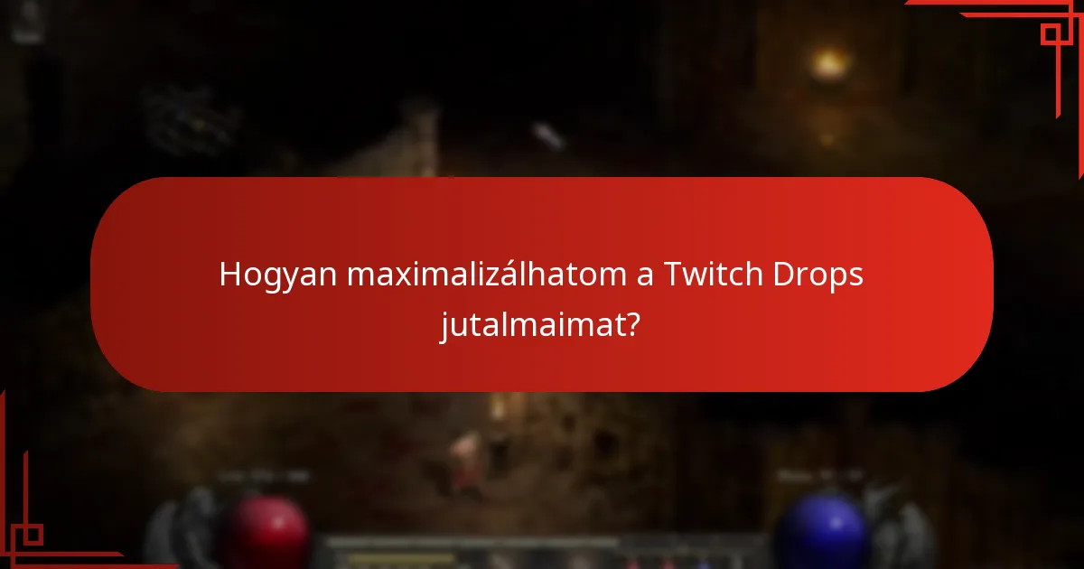 Hogyan maximalizálhatom a Twitch Drops jutalmaimat?