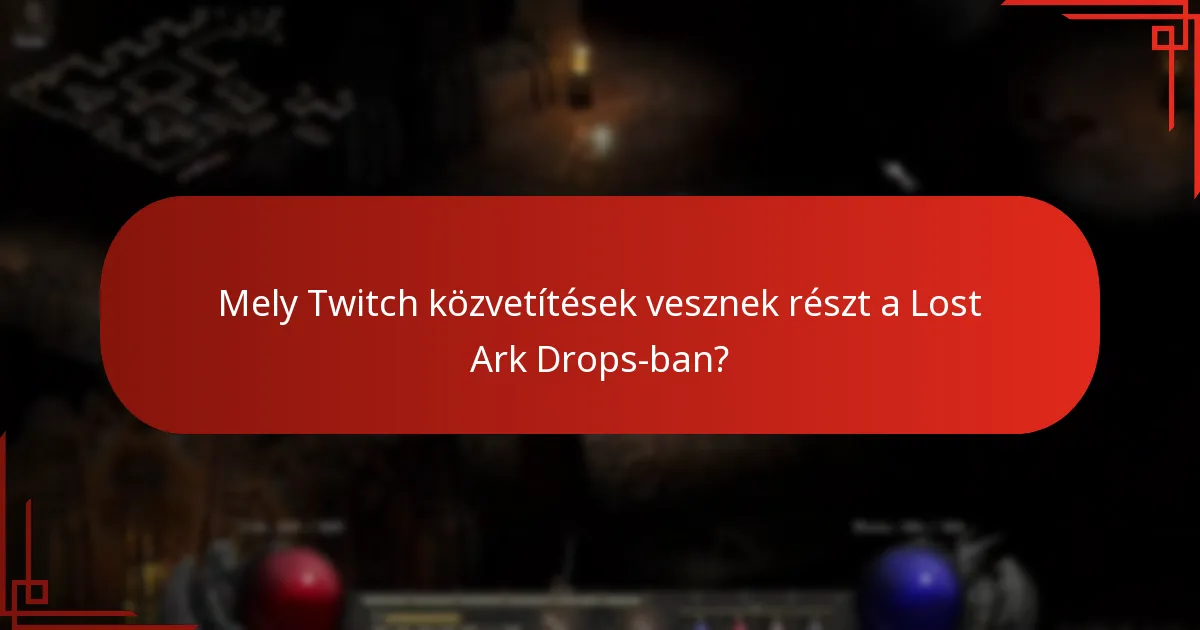 Mely Twitch közvetítések vesznek részt a Lost Ark Drops-ban?
