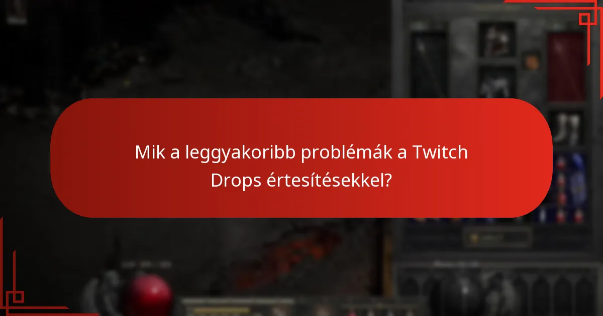 Mik a legjobb gyakorlatok a Twitch Drops előnyeinek maximalizálásához?