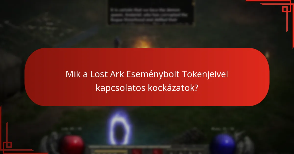 Mik a Lost Ark Eseménybolt Tokenjeivel kapcsolatos kockázatok?