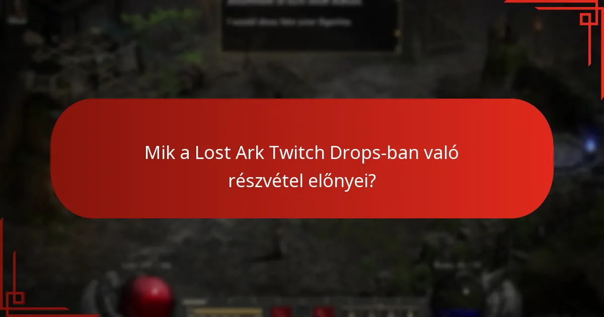 Mik a Lost Ark Twitch Drops-ban való részvétel előnyei?
